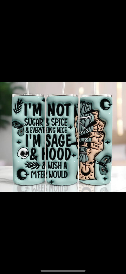 I’m not sugar and spice Tumbler