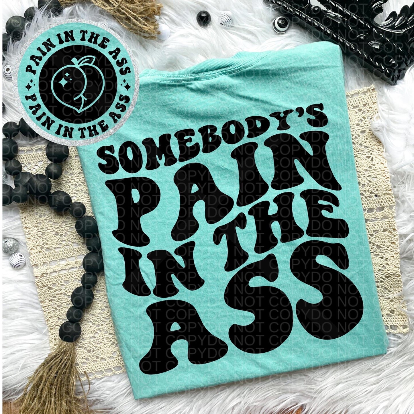 Somebody’s Pain in the Ass Comfort Colors T-shirt