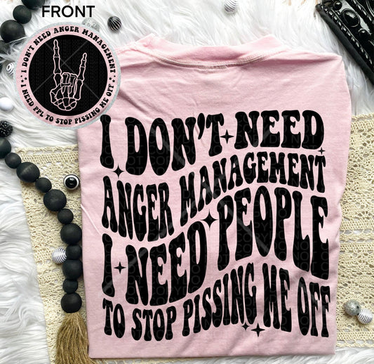 I don’t need anger management Comfort Colors T-shirt