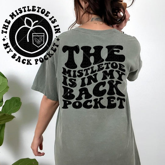 The mistletoe is in my back pocket Comfort Colors T-shirt