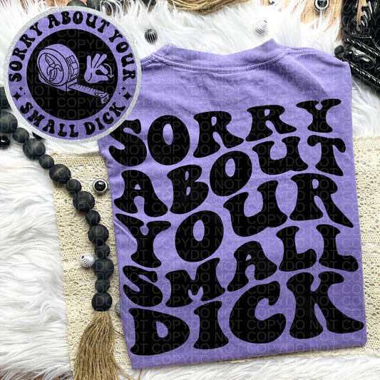 Sorry about your small dick Comfort Colors T-shirt