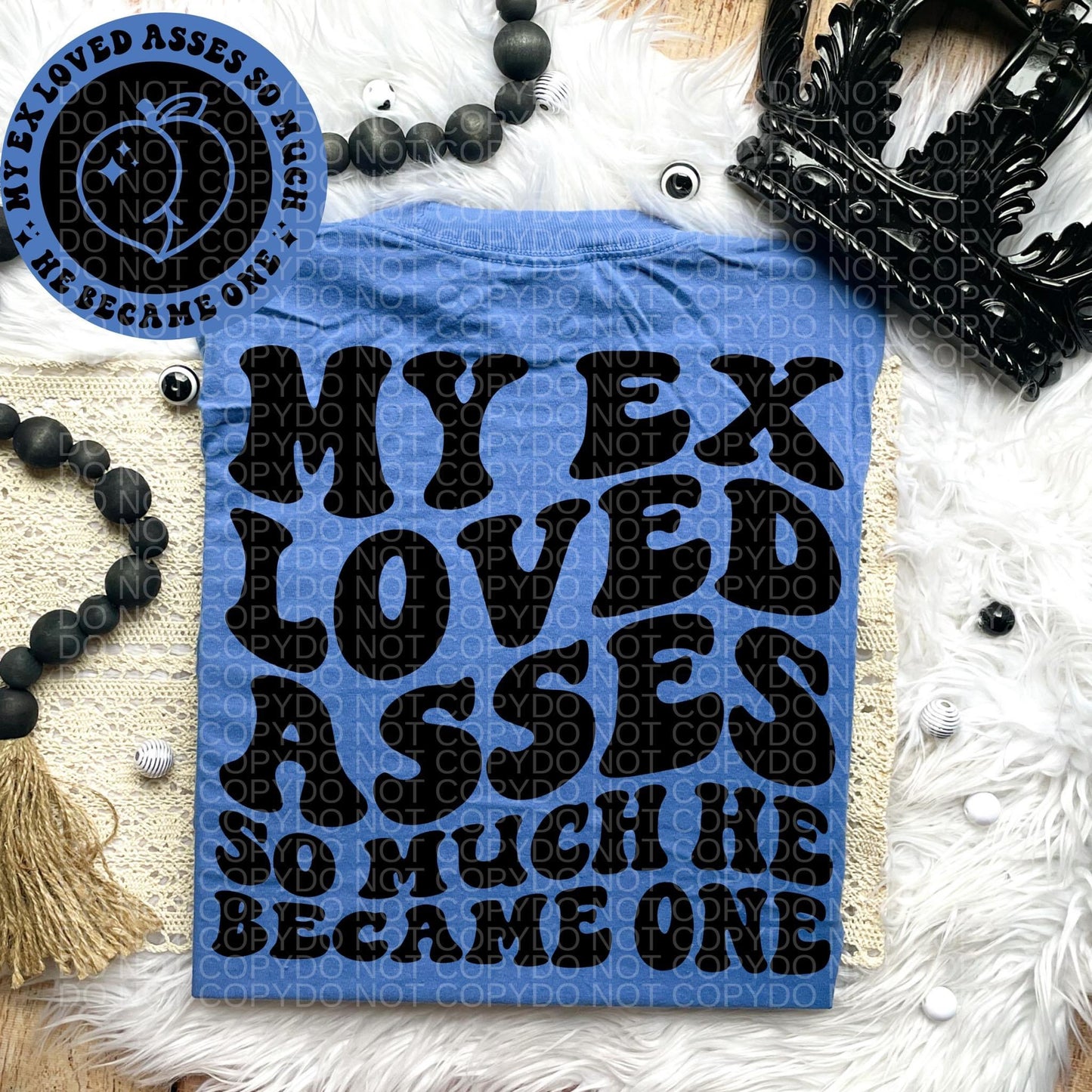 My ex loved asses so much he became one Comfort Colors T-shirt