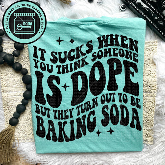 It sucks when you think someone is dope Comfort Colors T-shirt