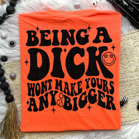 Being a dick won’t make yours any bigger Comfort Colors T-shirt