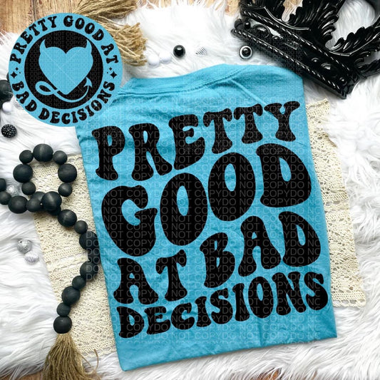 Pretty good at bad decisions Comfort Colors T-shirt