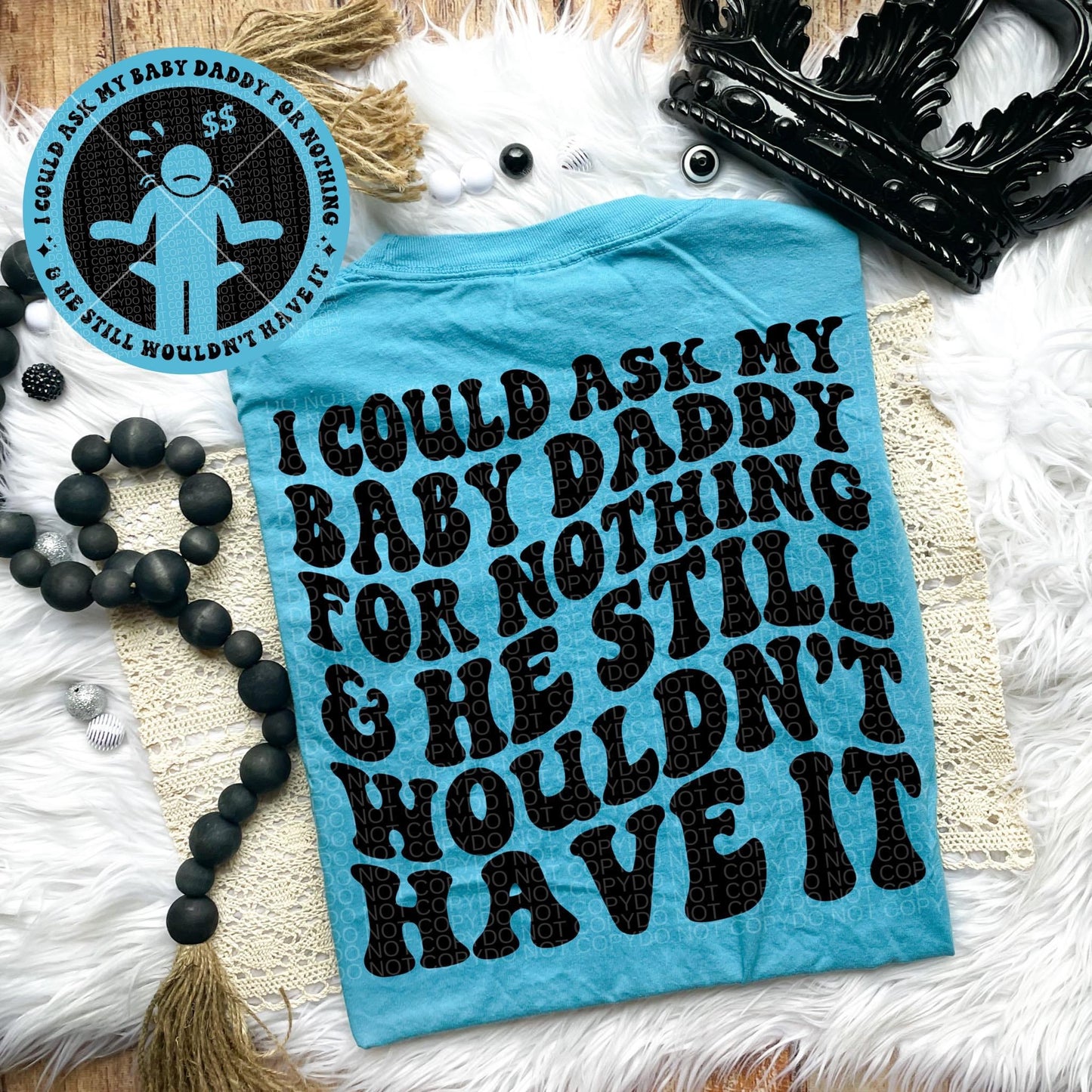I could ask my baby daddy for Nkthint Comfort Colors T-shirt