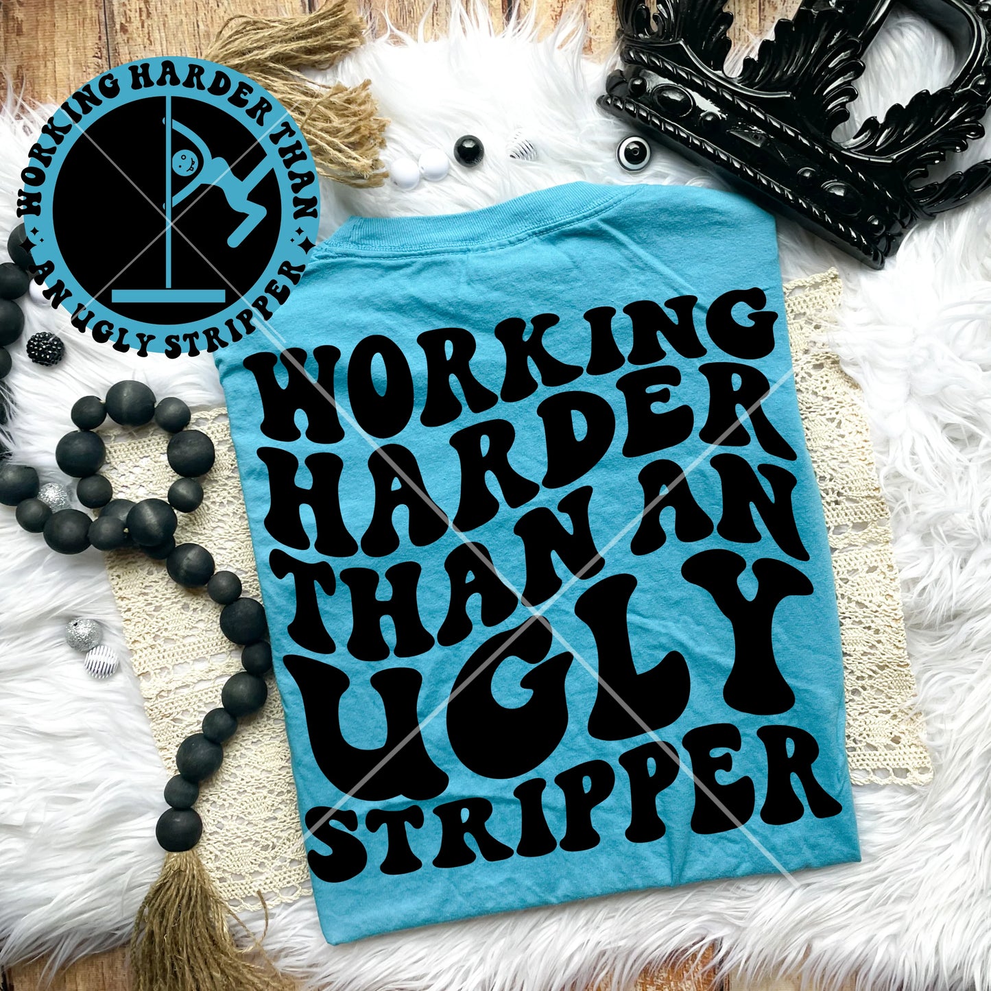 Working harder than an ugly stripper Comfort Colors T-shirt