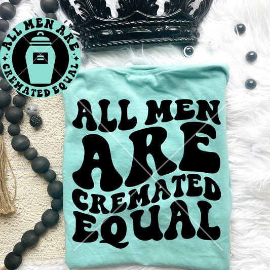All men are cremated equal Comfort Colors T-shirt