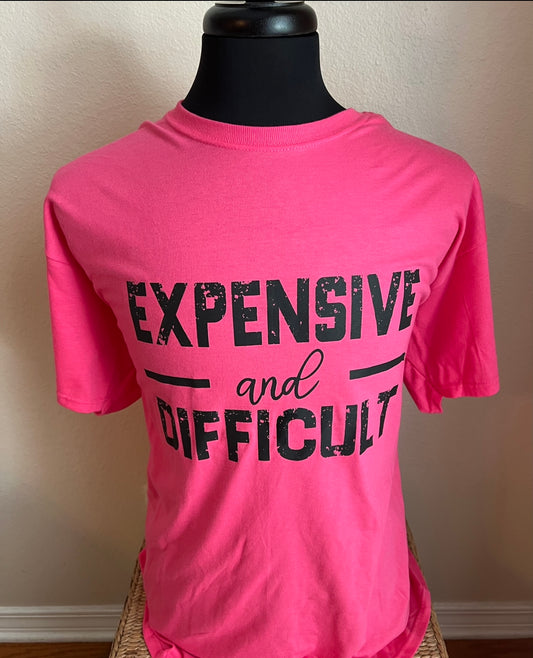 Expensive and Difficult Tshirt