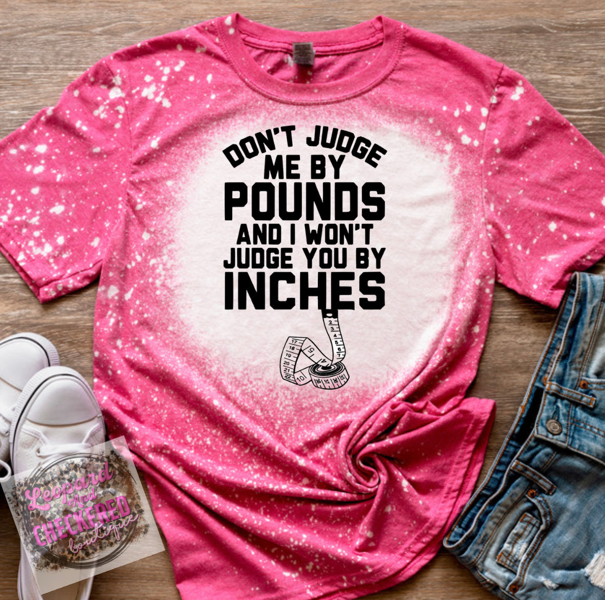 Don’t judge me by pounds and I won’t judge you by inches Tshirt
