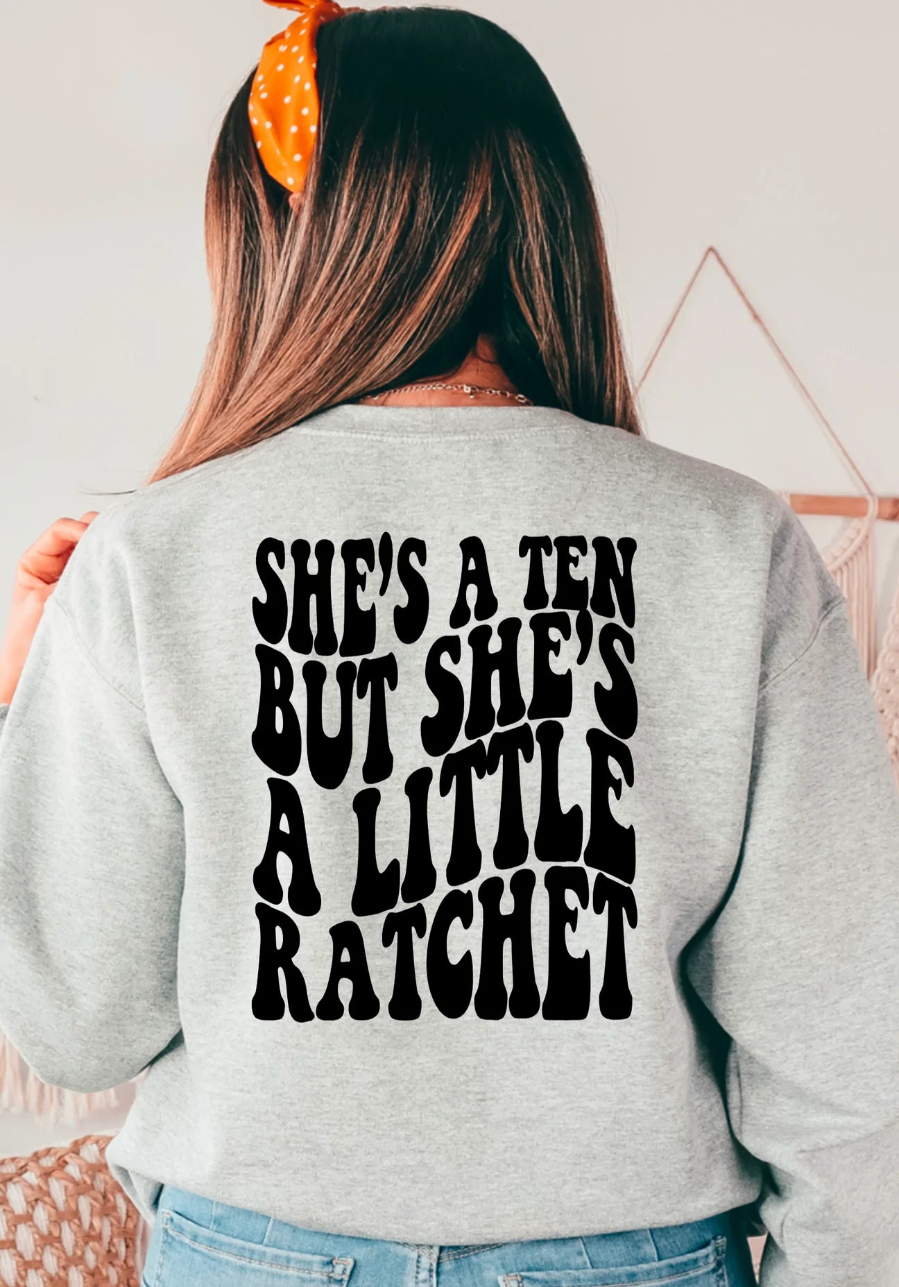 She’s a ten but a little Ratchet Tshirt