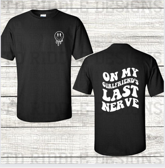 On my girlfriends/wife’s last nerve Mens T-shirt
