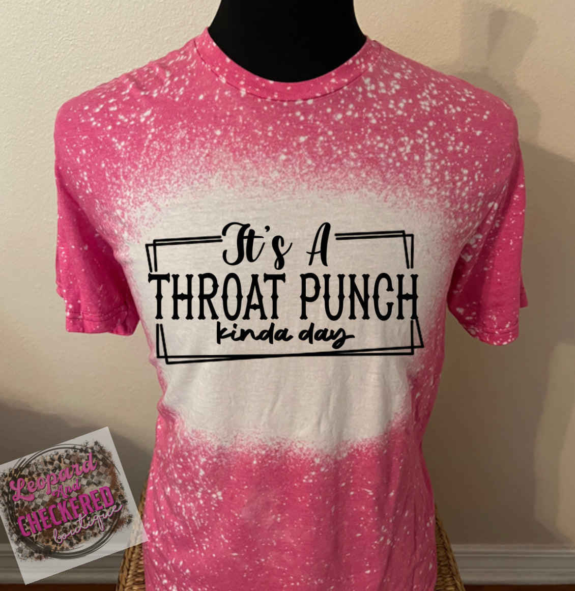 Bleached It’s A Throat Punch Kinda Day Tshirt