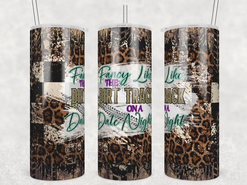 Fancy like the dirt track on a date night Tumbler