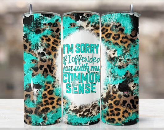 I’m sorry if I offended you with my common sense tumbler