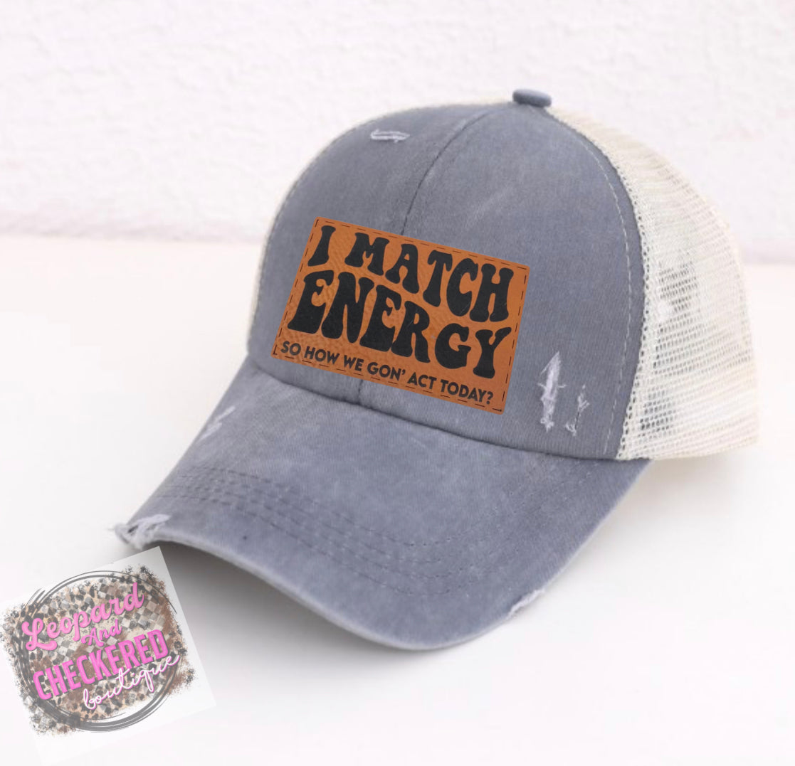 I match energy so how we gon act today? Hat