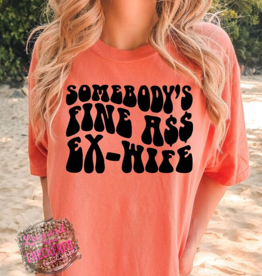 Somebody’s fine a$$ Ex-wife Tshirt